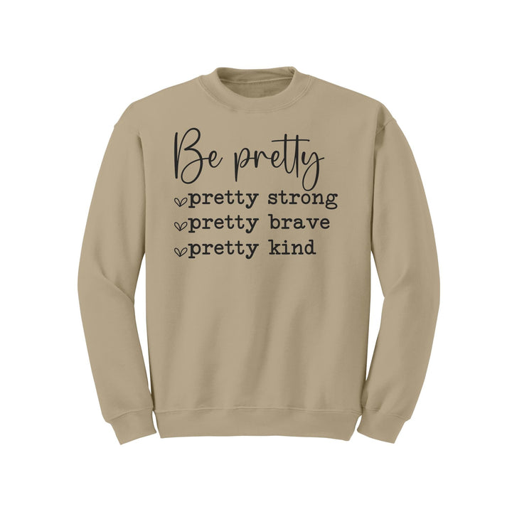Be Pretty-Pretty Strong, Pretty Brave, Pretty Strong Gildan Crewneck Sweatshirt | Inspirational | Gift Ideas for Mom, Sister, Friend, Wife