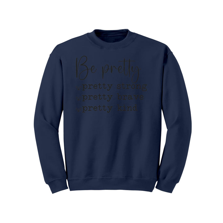 Be Pretty-Pretty Strong, Pretty Brave, Pretty Strong Gildan Crewneck Sweatshirt | Inspirational | Gift Ideas for Mom, Sister, Friend, Wife