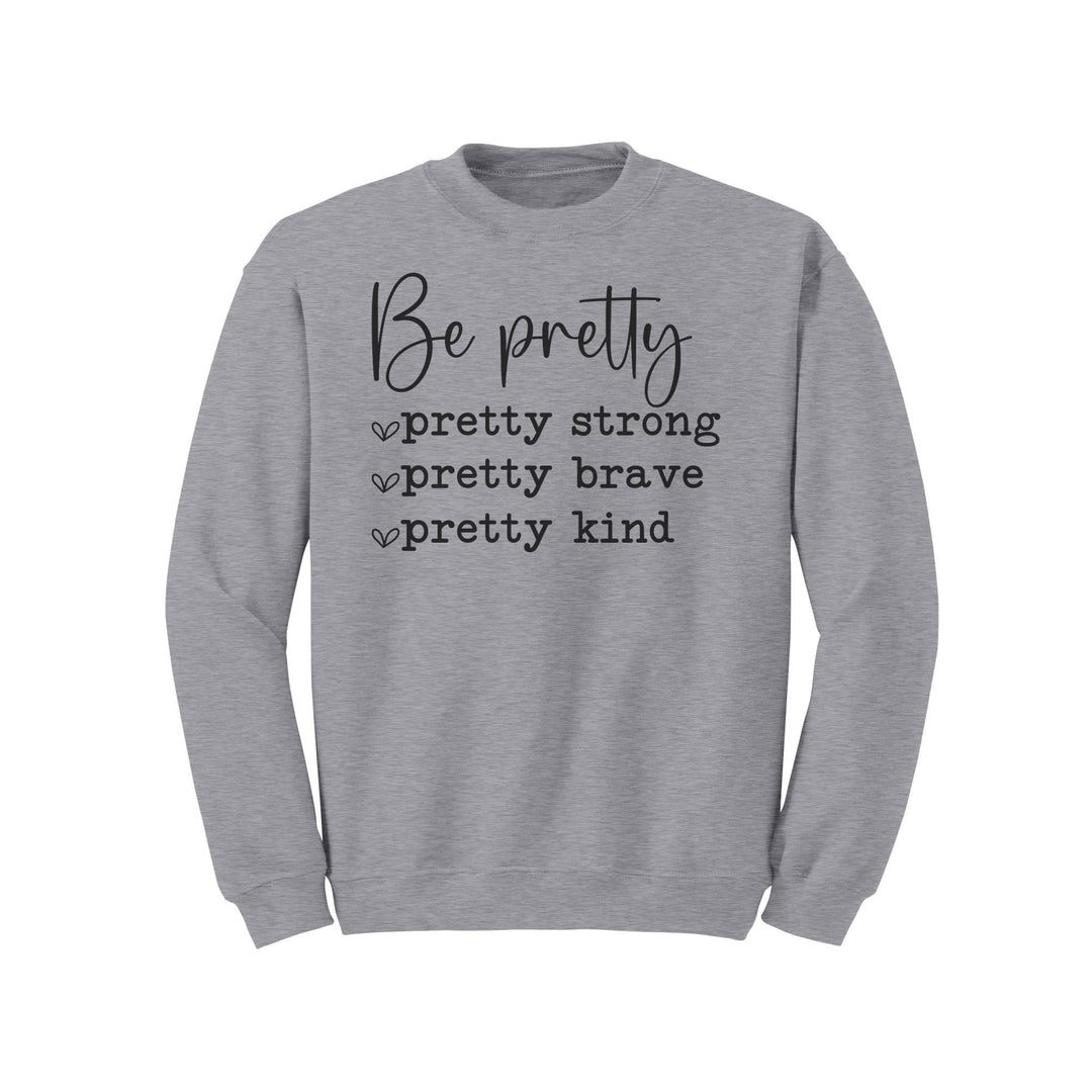 Be Pretty-Pretty Strong, Pretty Brave, Pretty Strong Gildan Crewneck Sweatshirt | Inspirational | Gift Ideas for Mom, Sister, Friend, Wife