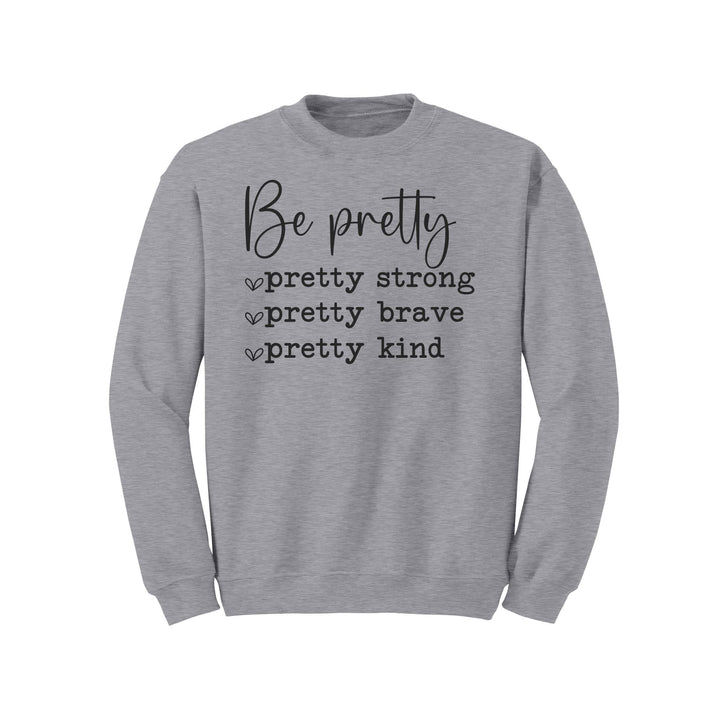 Be Pretty-Pretty Strong, Pretty Brave, Pretty Strong Gildan Crewneck Sweatshirt | Inspirational | Gift Ideas for Mom, Sister, Friend, Wife