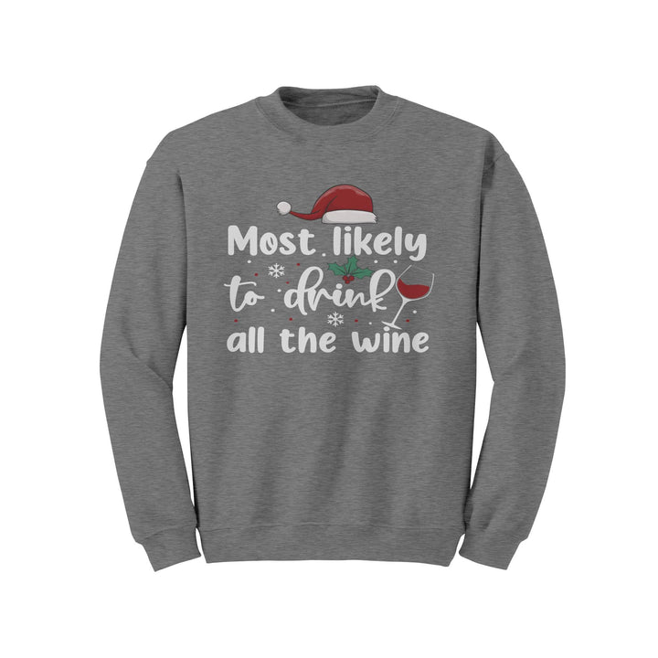 Most Likely to Drink All The Wine Gildan Crewneck Christmas Sweatshirt