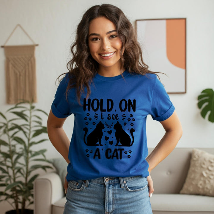 Hold On I See A Cat Unisex Shirt - Funny Cat Lover Tee | Pawsitive Vibes | Cute Pet T-Shirt for Cat Lovers | Unique Gift Idea