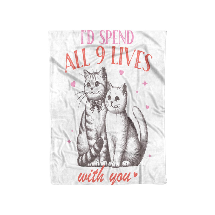 I'd Spend All 9 Lives with you Fleece/Sherpa Blanket