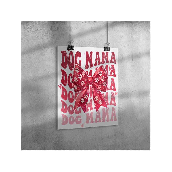 Dog Mama Gloss/Matte Poster, Valentine's Day, Birthday, Holiday, Animal Lovers