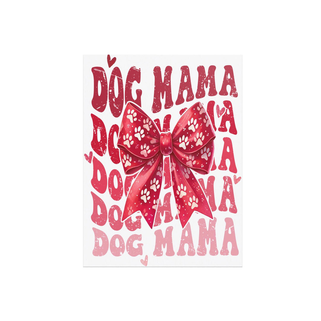 Dog Mama Gloss/Matte Poster, Valentine's Day, Birthday, Holiday, Animal Lovers