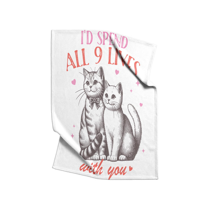 I'd Spend All 9 Lives with you Fleece/Sherpa Blanket